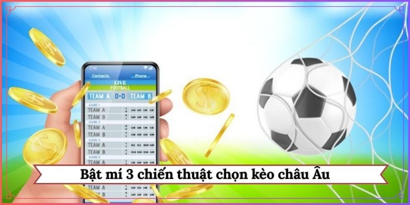 Chỉ dẫn chiến thuật chọn kèo châu Âu