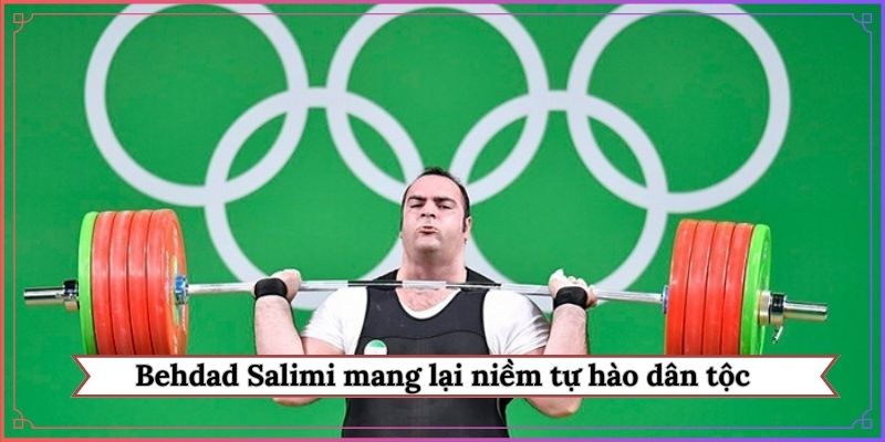 Behdad Salimi mang lại niềm tự hào dân tộc