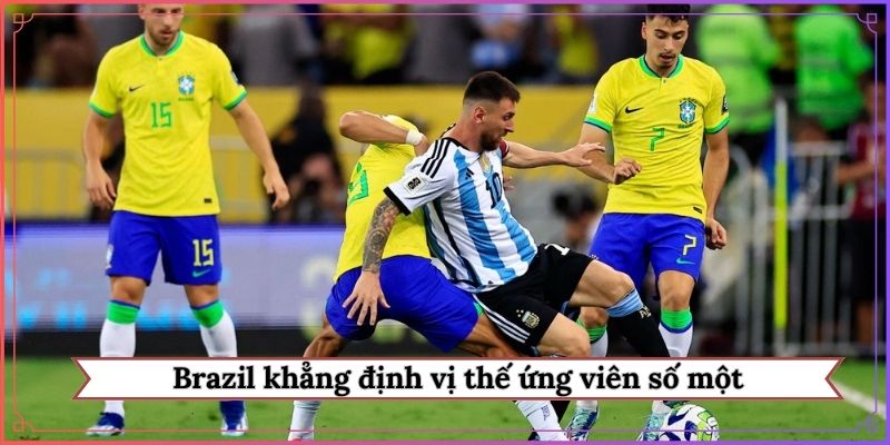 Brazil khẳng định vị thế ứng viên số một