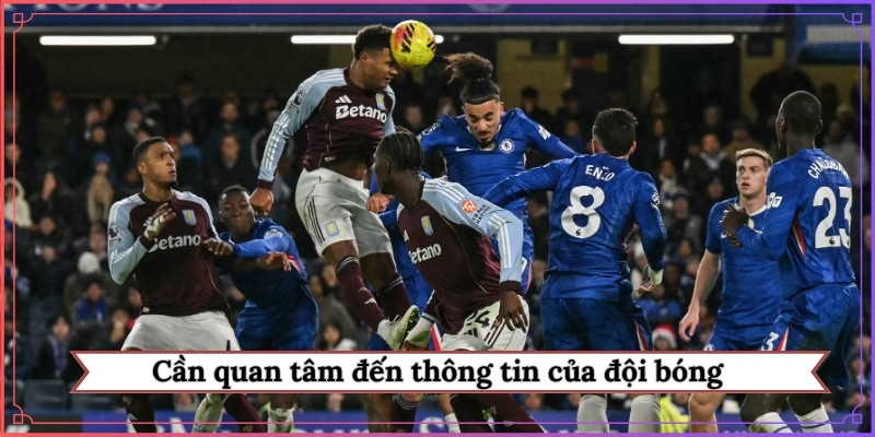 Cần quan tâm đến thông tin của đội bóng