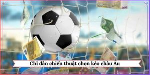 chiến thuật chọn kèo châu Âu