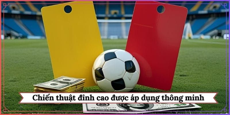 Chiến thuật đỉnh cao được áp dụng thông minh