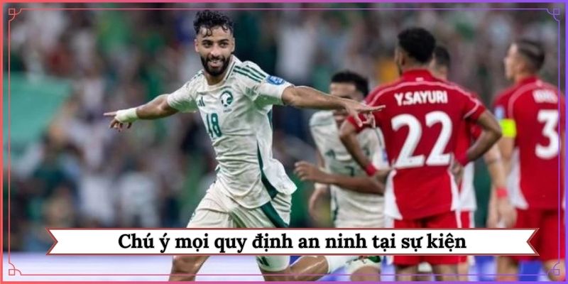 Chú ý mọi quy định an ninh tại sự kiện