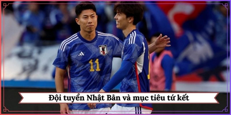 Đội tuyển Nhật Bản và mục tiêu tứ kết