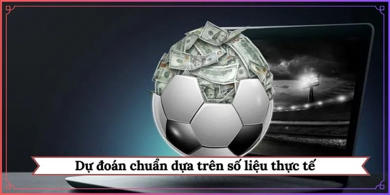 Dự đoán chuẩn dựa trên số liệu thực tế