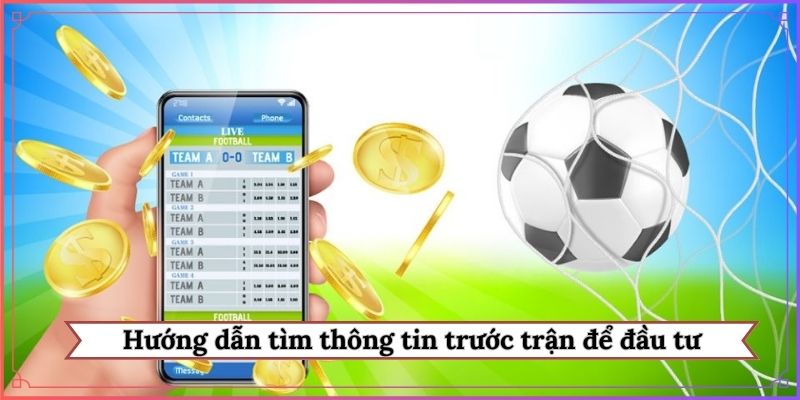 Hướng dẫn tìm thông tin trước trận để đầu tư