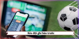 kèo đội ghi bàn trước