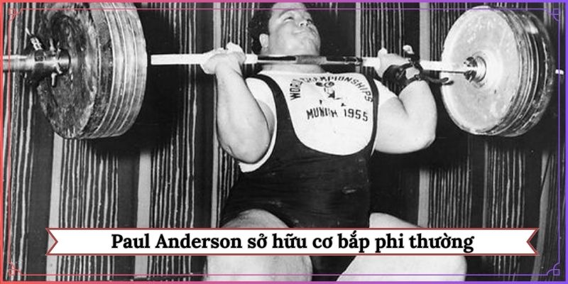 Paul Anderson sở hữu cơ bắp phi thường