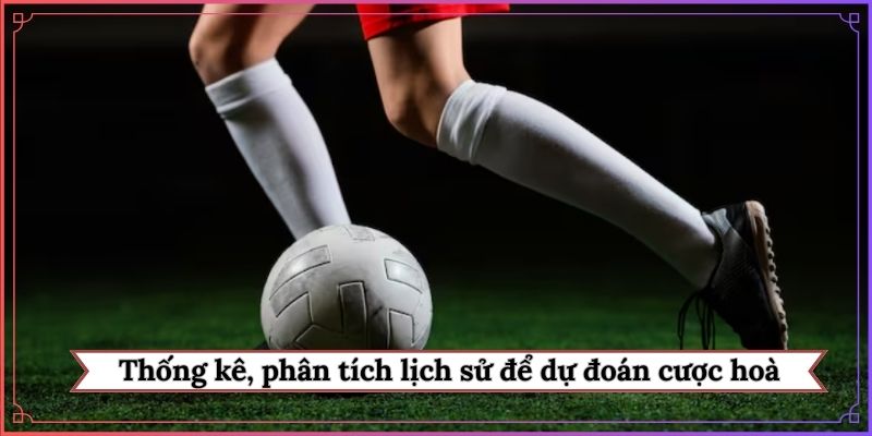 Thống kê, phân tích lịch sử để dự đoán cược hoà