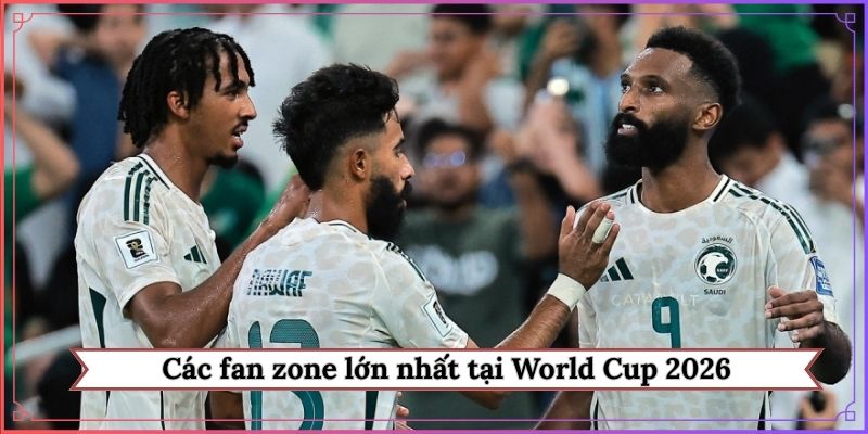 các fan zone lớn nhất tại World Cup 2026