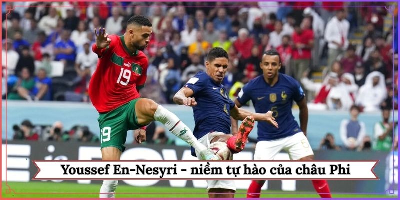 Youssef En-Nesyri - niềm tự hào của châu Phi